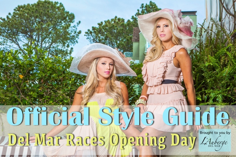 del Mar races opening day style guide lauberge del mar