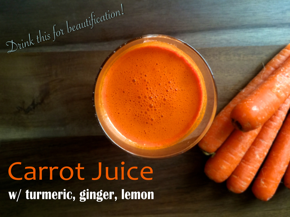 carrot juice recipe for beauty - with ginger turmeric and lemon