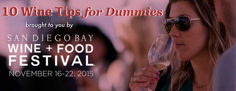 wine tips for dummies - san diego bay and wine festival 2015